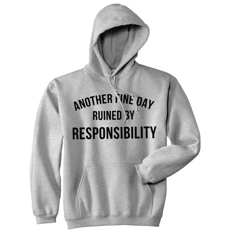 Another Fine Day Ruined By Responsibility Hoodie sold by Crazy Dog T-Shirts