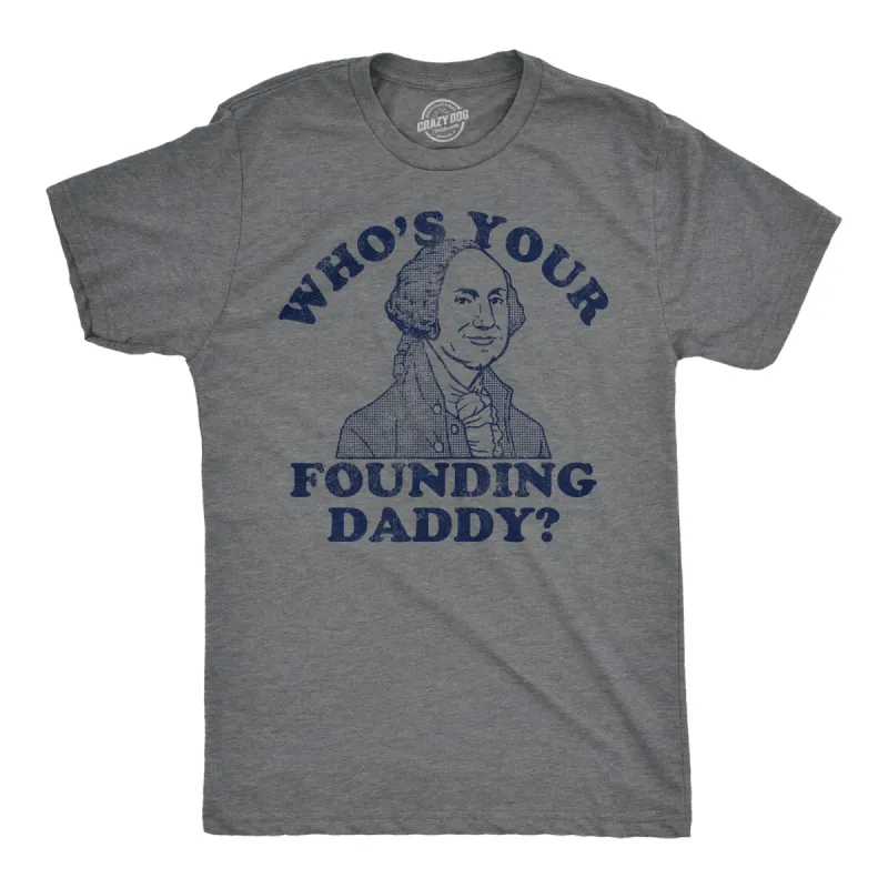 Whos Your Founding Daddy Men's T Shirt sold by Crazy Dog T-Shirts