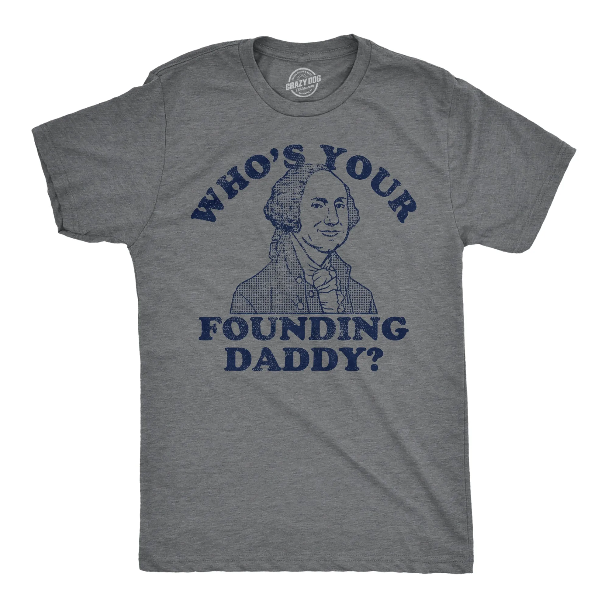Whos Your Founding Daddy Men's T Shirt sold by Crazy Dog T-Shirts