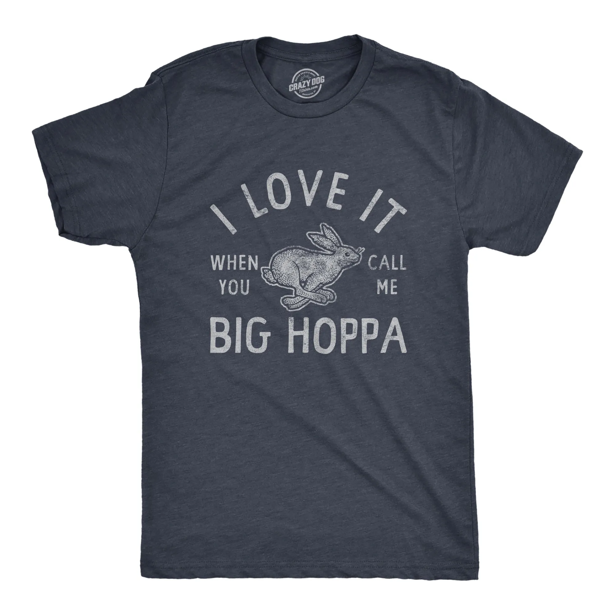 I Love It When You Call Me Big Hoppa Men's T Shirt sold by Crazy Dog T-Shirts