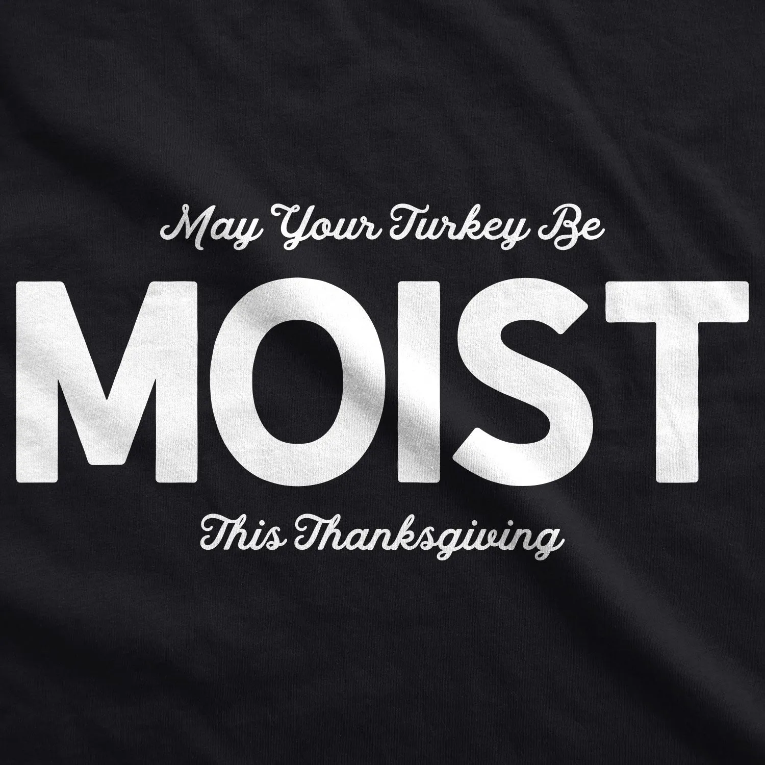 May Your Turkey Be Moist This Thanksgiving Men's T Shirt sold by Crazy Dog T-Shirts product image thumbnail 2