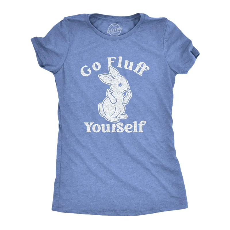 Go Fluff Yourself Women's T Shirt sold by Crazy Dog T-Shirts