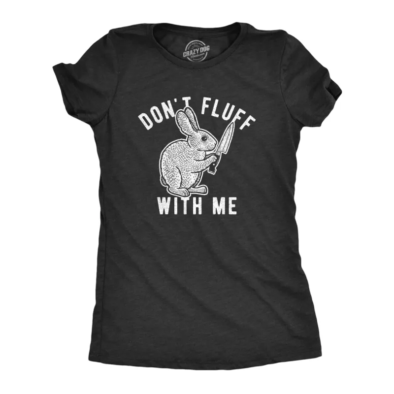Don't Fluff With Me Bunny Women's T Shirt sold by Crazy Dog T-Shirts