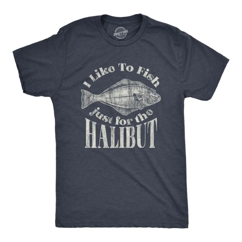 I Like To Fish Just For The Halibut Men's T Shirt sold by Crazy Dog T-Shirts