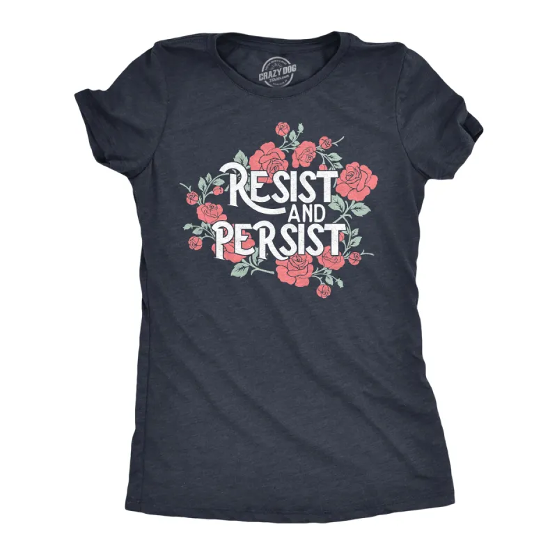 Resist And Persist Women's T Shirt sold by Crazy Dog T-Shirts
