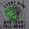 Every Now And Then I Fall Apart Women's T Shirt sold by Crazy Dog T-Shirts