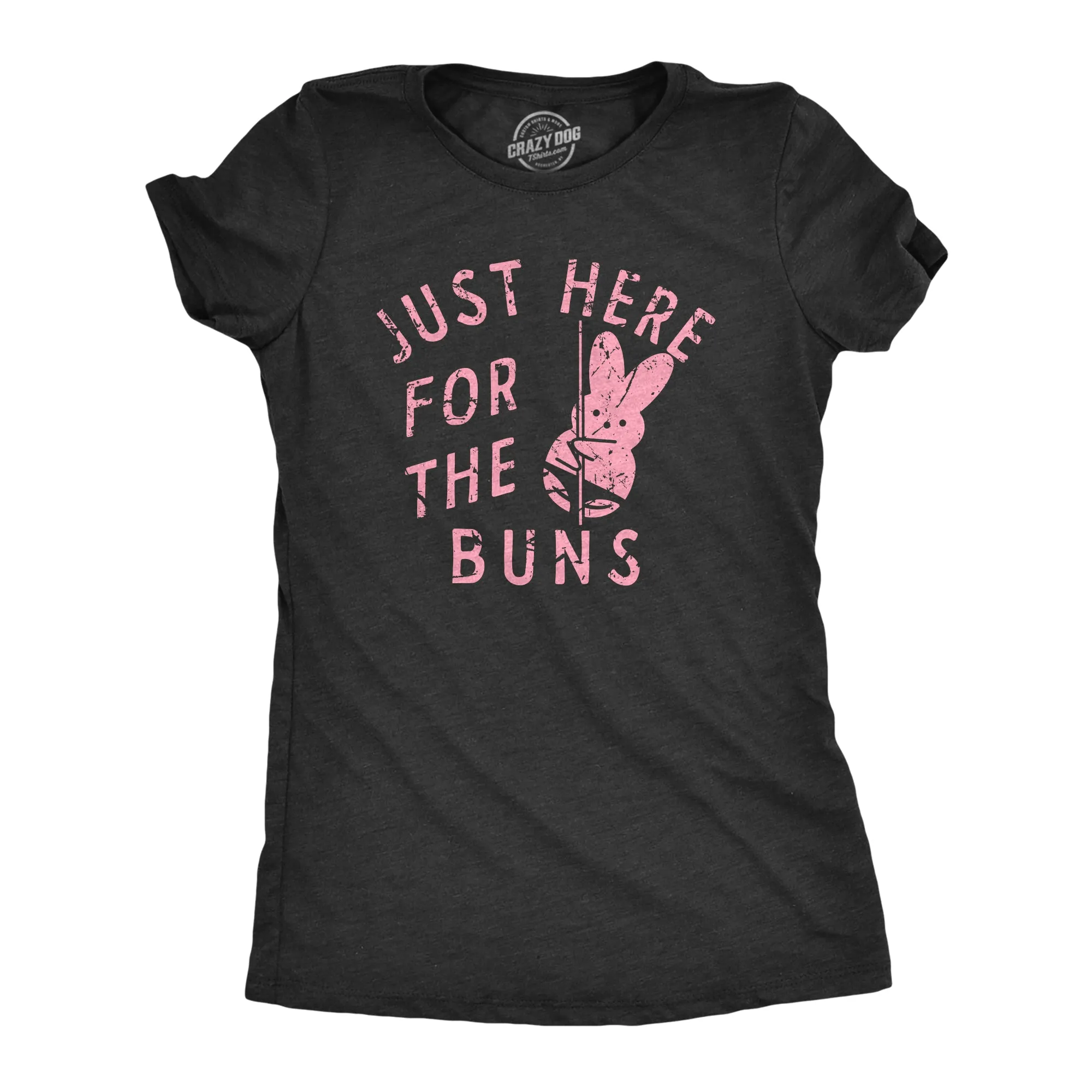 Just Here For The Buns Women's T Shirt sold by Crazy Dog T-Shirts