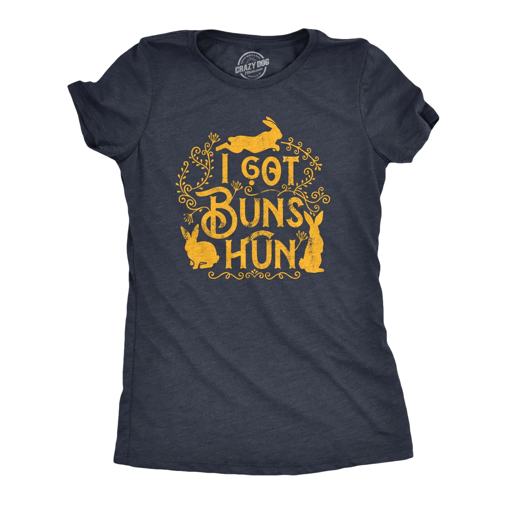 I Got Buns Hun Women's T Shirt sold by Crazy Dog T-Shirts