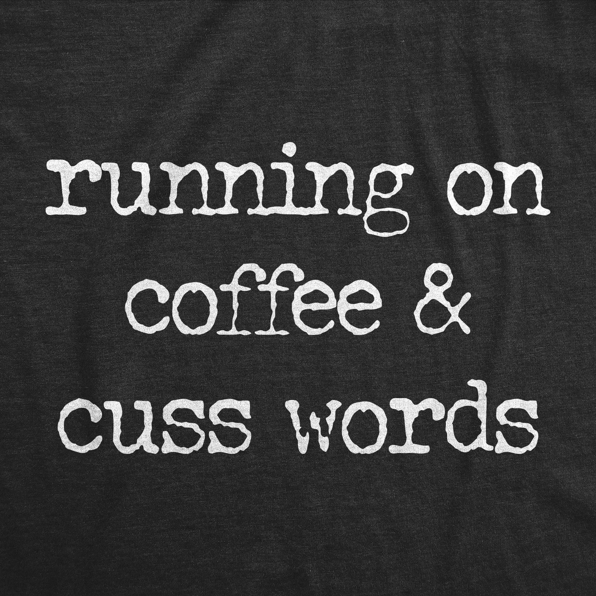 Running On Coffee And Cuss Words Men's T Shirt sold by Crazy Dog T-Shirts product image thumbnail 2
