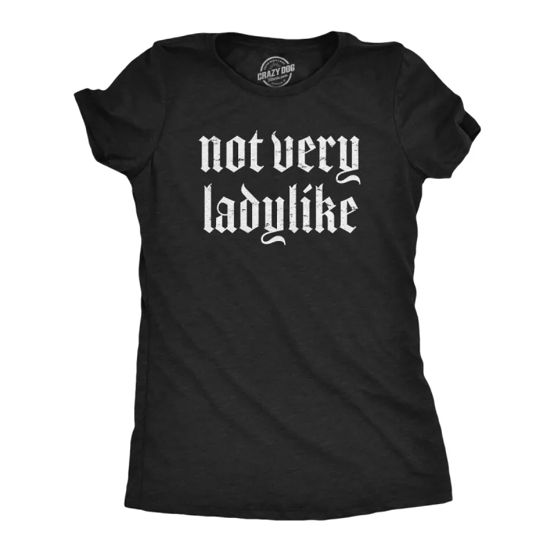 Not Very Ladylike Women's T Shirt sold by Crazy Dog T-Shirts