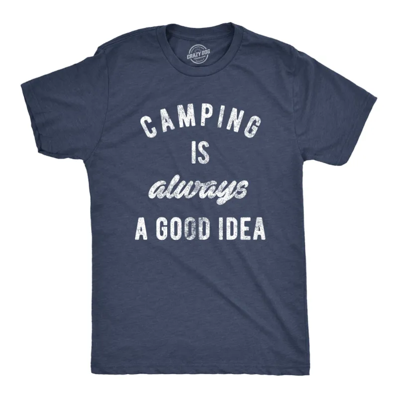 Camping Is Always A Good Idea Men's T Shirt sold by Crazy Dog T-Shirts