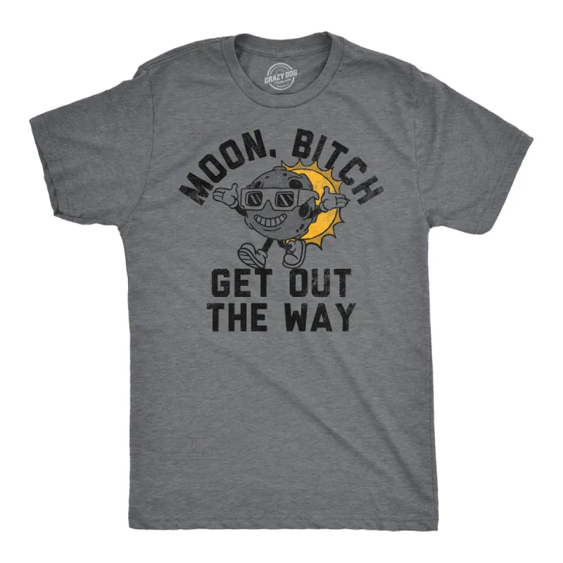 Moon Bitch Get Out The Way Men's T Shirt sold by Crazy Dog T-Shirts