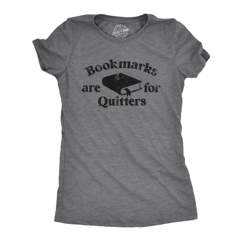 Bookmarks Are For Quitters Women's T Shirt sold by Crazy Dog T-Shirts