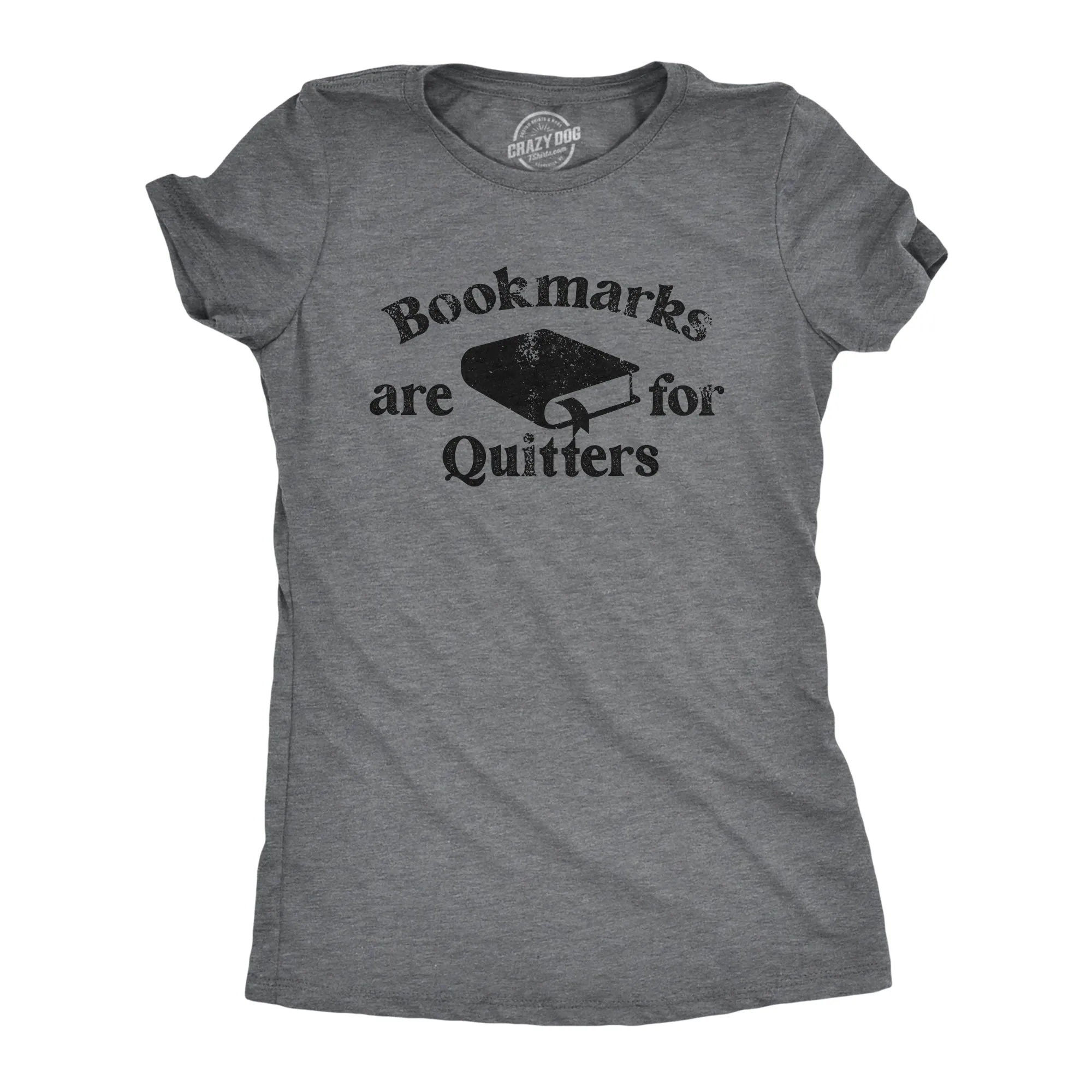 Bookmarks Are For Quitters Women's T Shirt sold by Crazy Dog T-Shirts