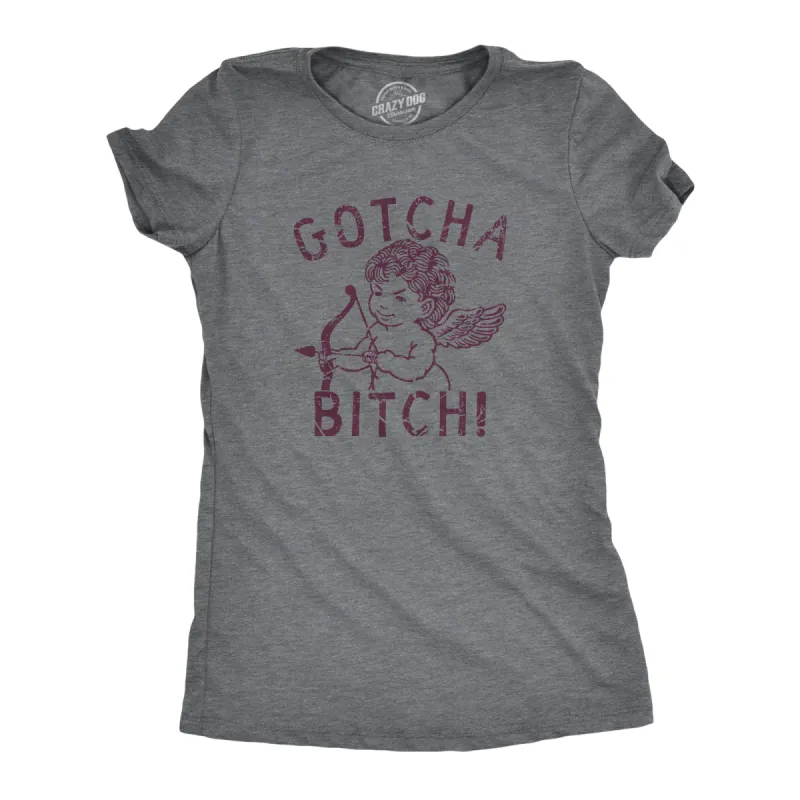 Gotcha Bitch Women's T Shirt sold by Crazy Dog T-Shirts