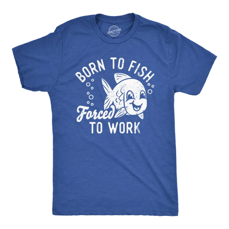 Born To Fish Forced To Work Men's T Shirt sold by Crazy Dog T-Shirts