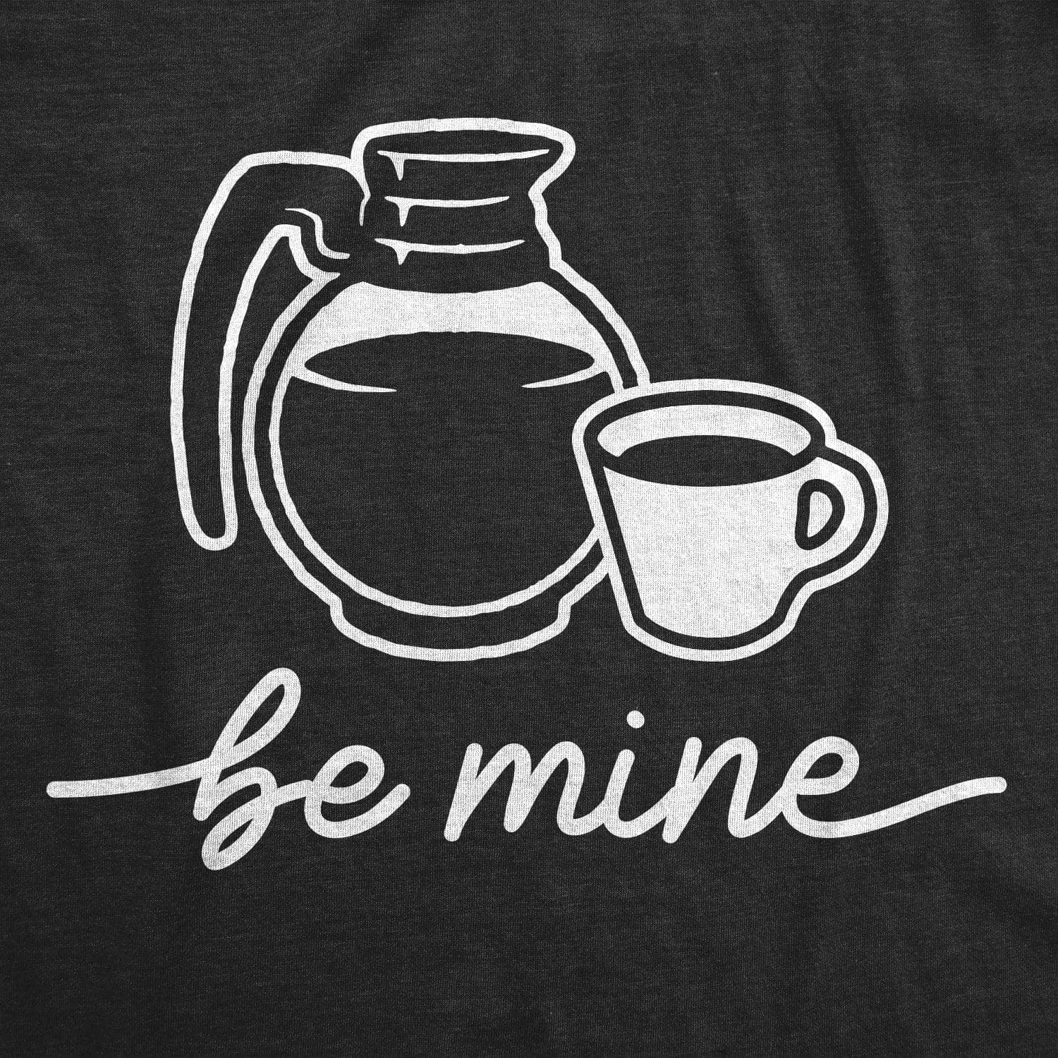 Be Mine Coffee Women's T Shirt sold by Crazy Dog T-Shirts product image thumbnail 2