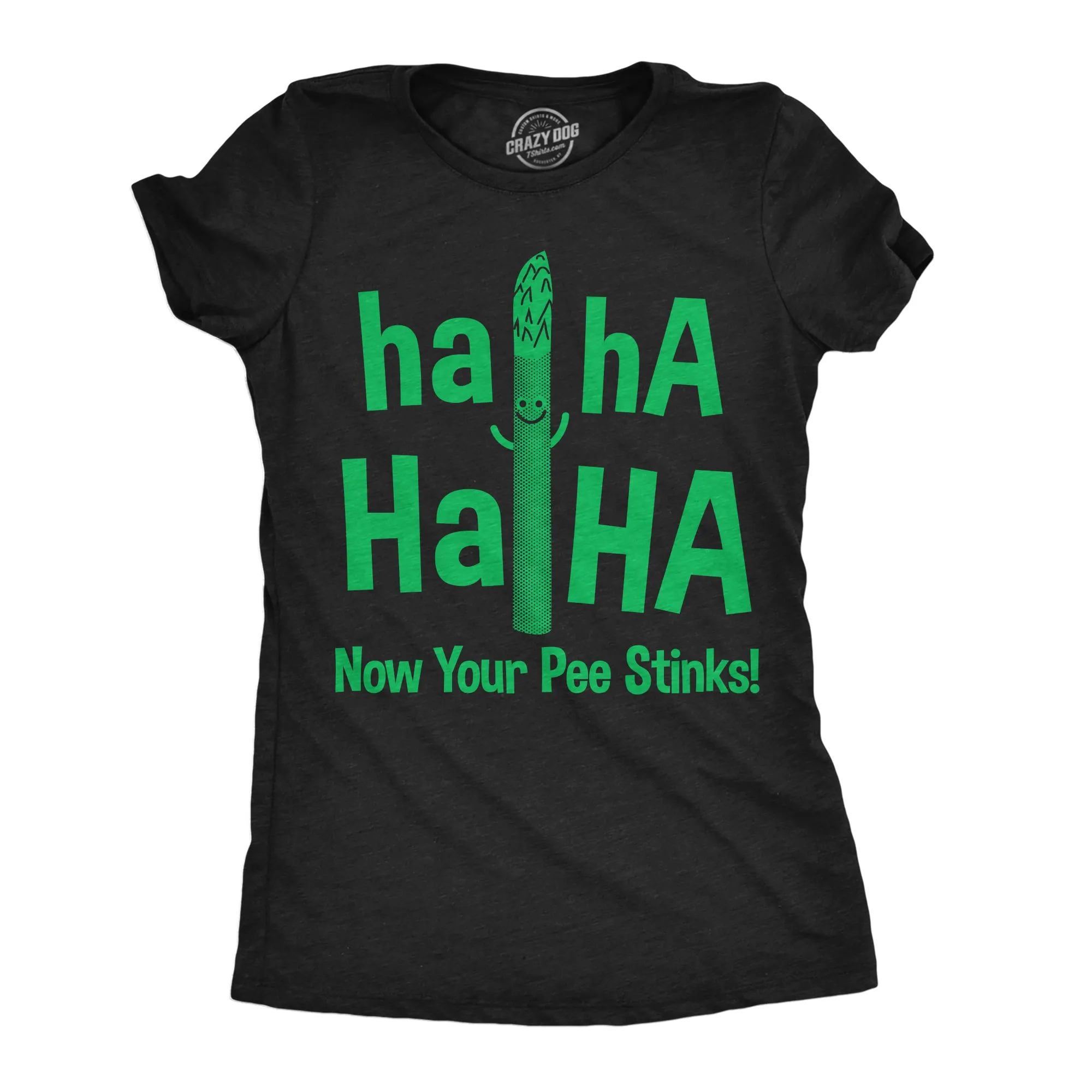 Haha Haha Now Your Pee Stinks Women's T Shirt sold by Crazy Dog T-Shirts