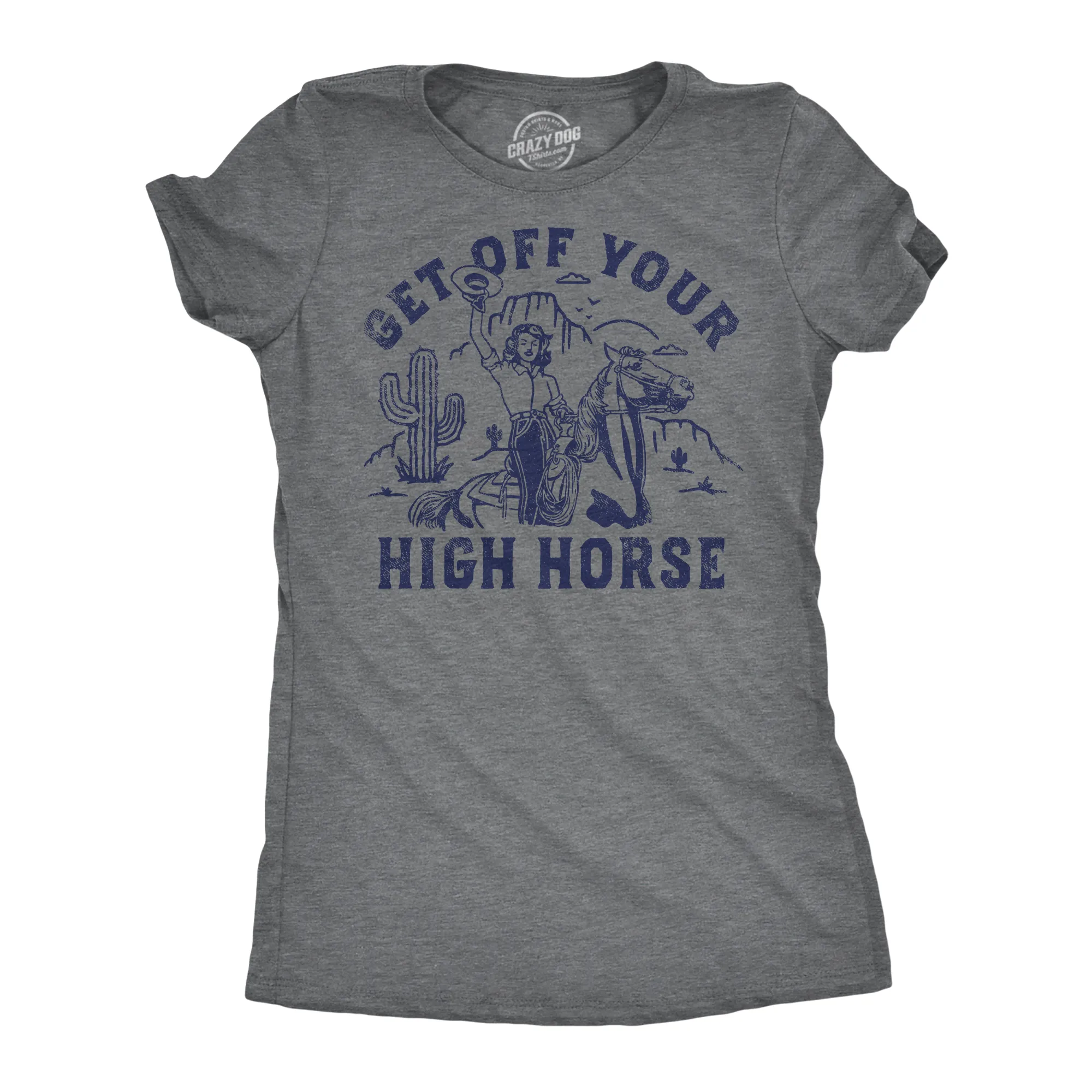 Get Off Your High Horse Women's T Shirt sold by Crazy Dog T-Shirts