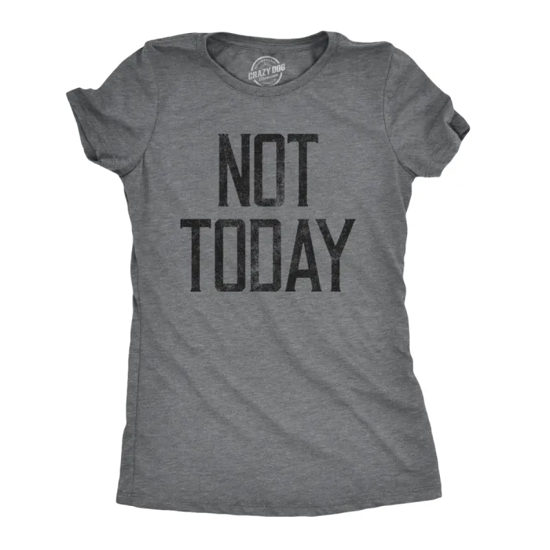 Not Today Women's T Shirt sold by Crazy Dog T-Shirts