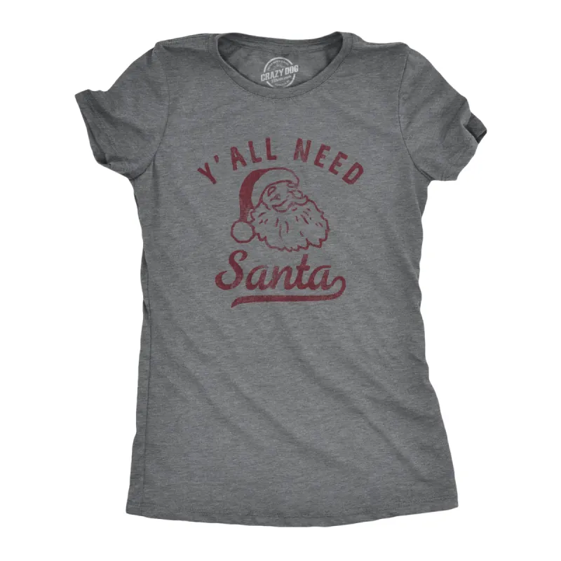 Yall Need Santa Women's T Shirt sold by Crazy Dog T-Shirts
