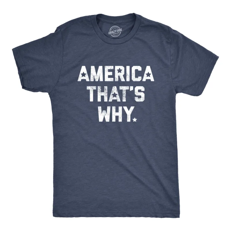 America That's Why Men's T Shirt sold by Crazy Dog T-Shirts