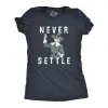 Never Settle Women's T Shirt sold by Crazy Dog T-Shirts