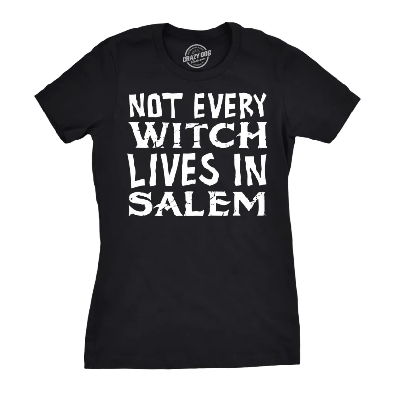 Not Every Witch Lives In Salem Women's T Shirt sold by Crazy Dog T-Shirts