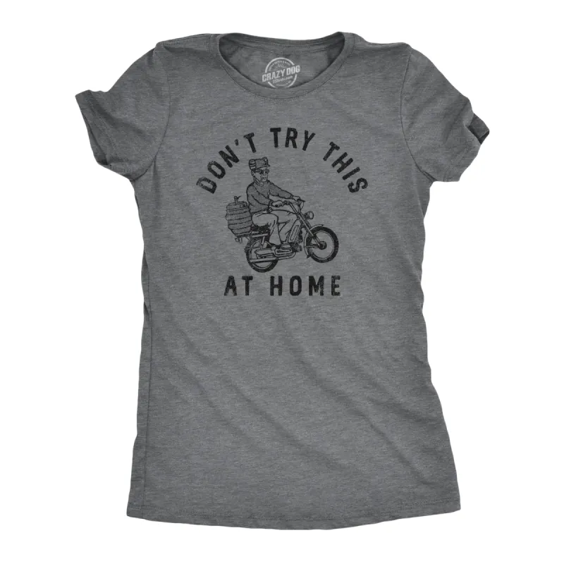 Dont Try This At Home Women's T Shirt sold by Crazy Dog T-Shirts