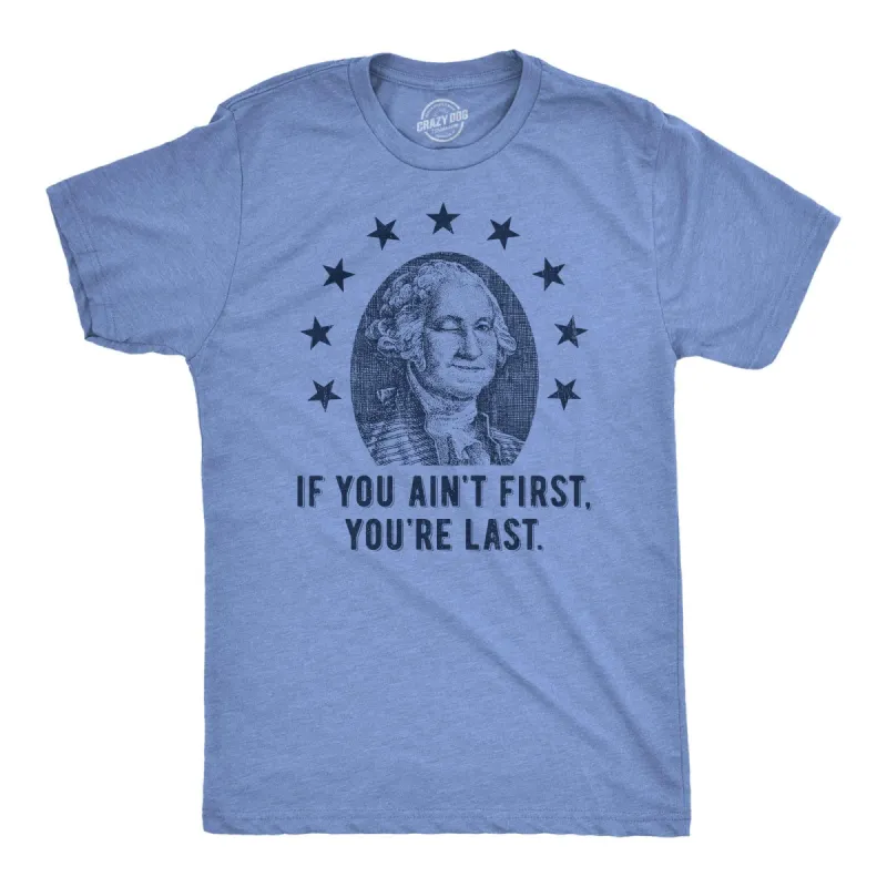 If You Aint First Youre Last Men's T Shirt sold by Crazy Dog T-Shirts