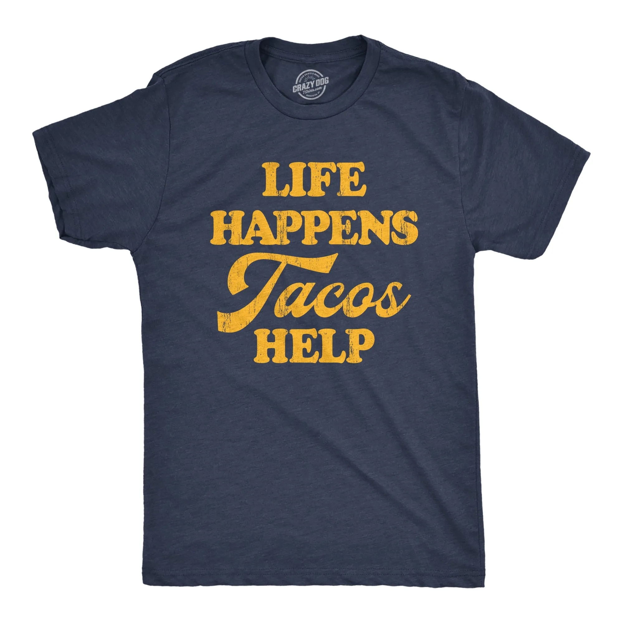 Life Happens Tacos Help Men's T Shirt sold by Crazy Dog T-Shirts