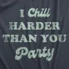 I Chill Harder Than You Party Men's T Shirt sold by Crazy Dog T-Shirts