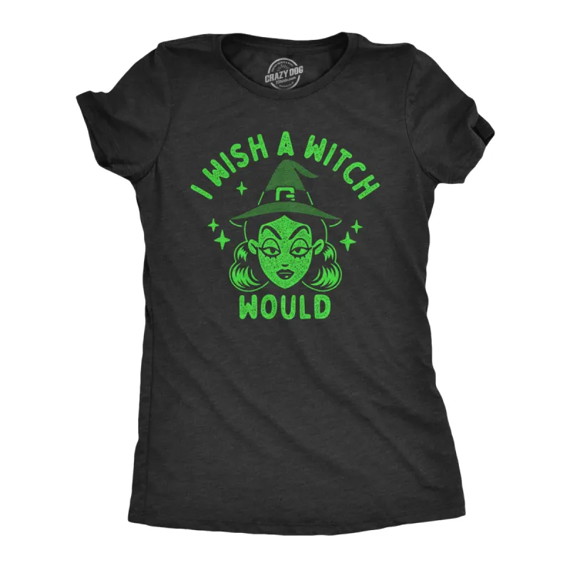 I Wish A Witch Would Women's T Shirt sold by Crazy Dog T-Shirts