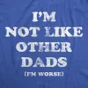 Im Not Like Other Dads Im Worse Men's T Shirt sold by Crazy Dog T-Shirts
