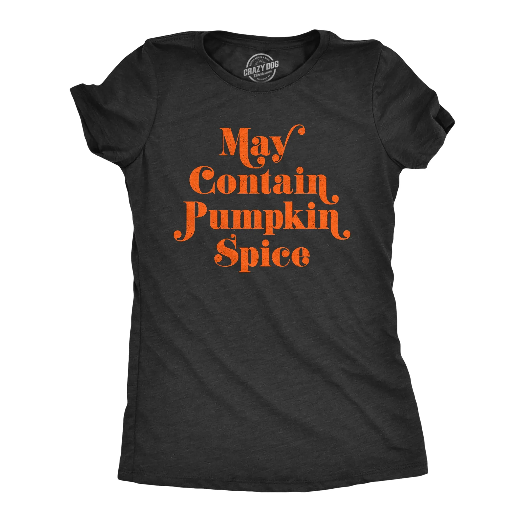 May Contain Pumpkin Spice Women's T Shirt sold by Crazy Dog T-Shirts