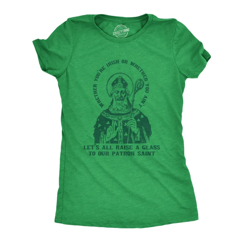 Let's All Raise A Glass To Our Patron Saint Women's T Shirt sold by Crazy Dog T-Shirts