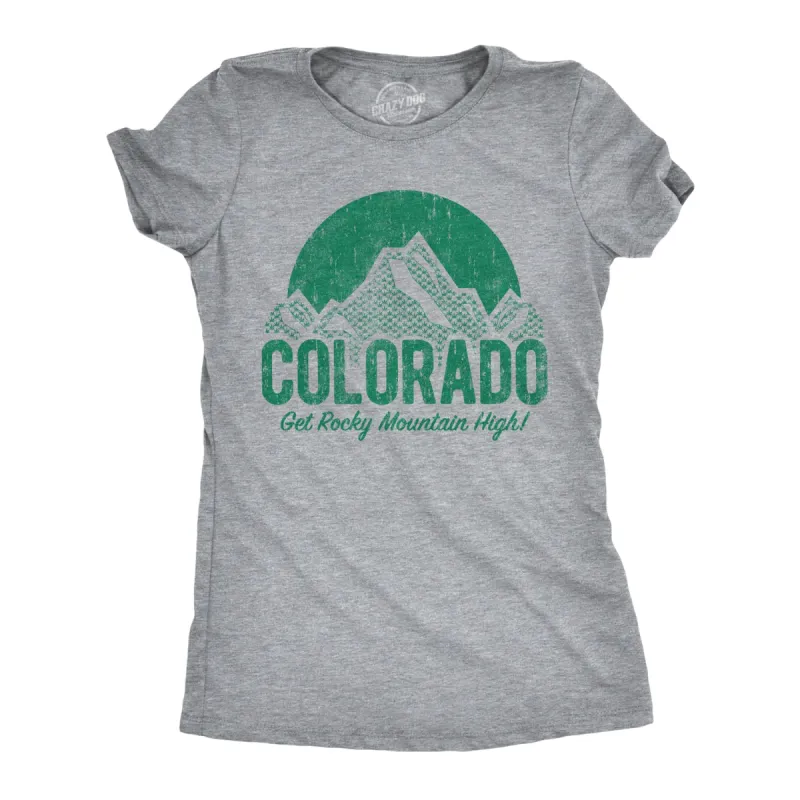 Colorado Get Rocky Mountain High Women's T Shirt sold by Crazy Dog T-Shirts