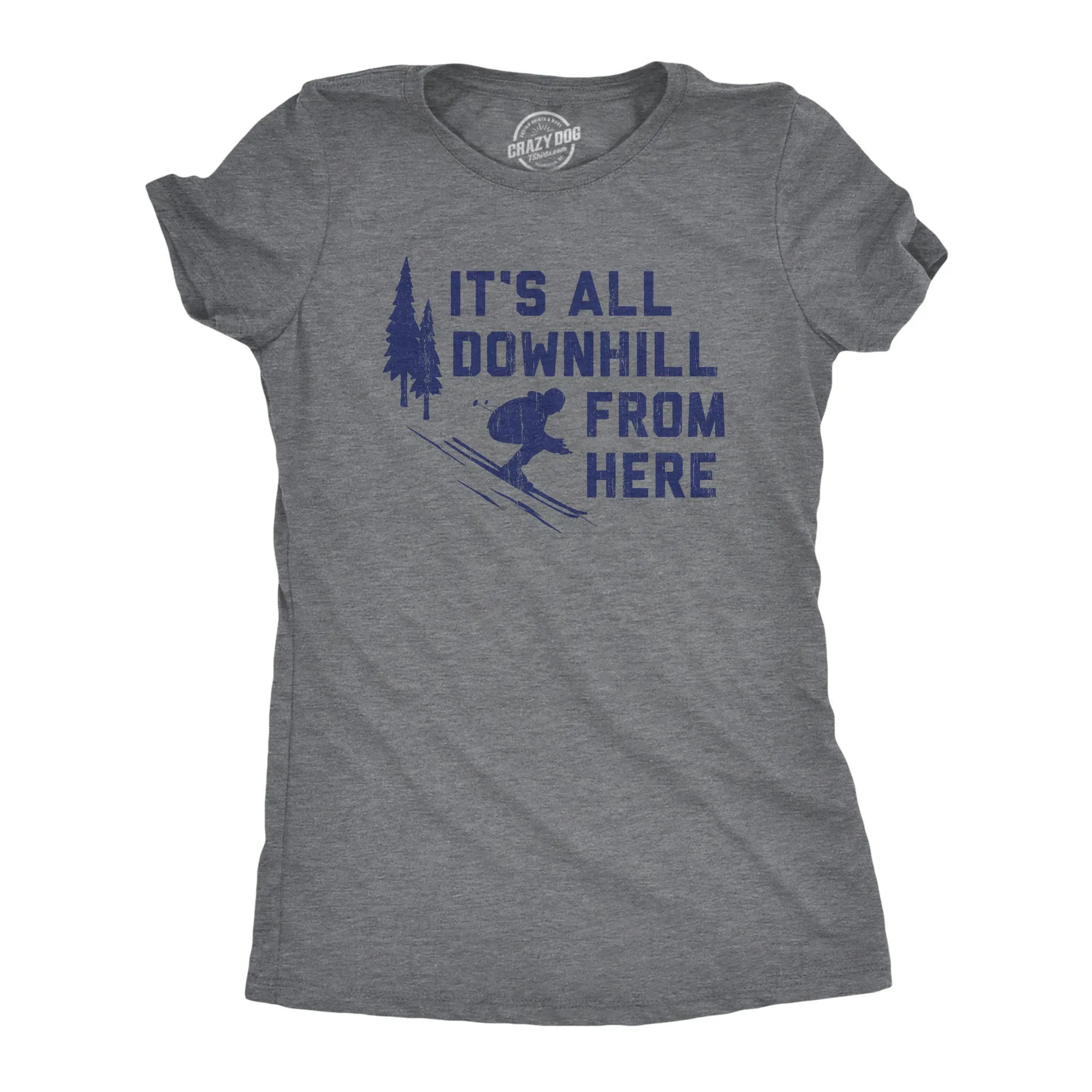 Its All Downhill From Here Women's T Shirt sold by Crazy Dog T-Shirts