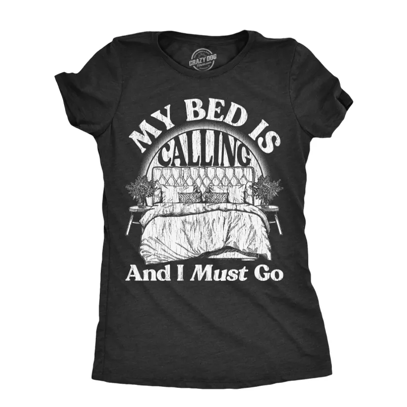 My Bed Is Calling And I Must Go Women's T Shirt sold by Crazy Dog T-Shirts