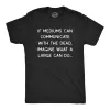 Mediums Can Communicate With The Dead Men's T Shirt sold by Crazy Dog T-Shirts