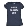 Doing Dog Mom Shit Women's T Shirt sold by Crazy Dog T-Shirts