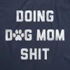 Doing Dog Mom Shit Women's T Shirt sold by Crazy Dog T-Shirts