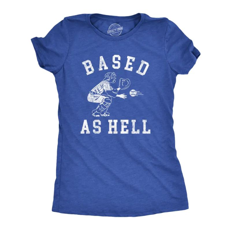 Based As Hell Women's T Shirt sold by Crazy Dog T-Shirts