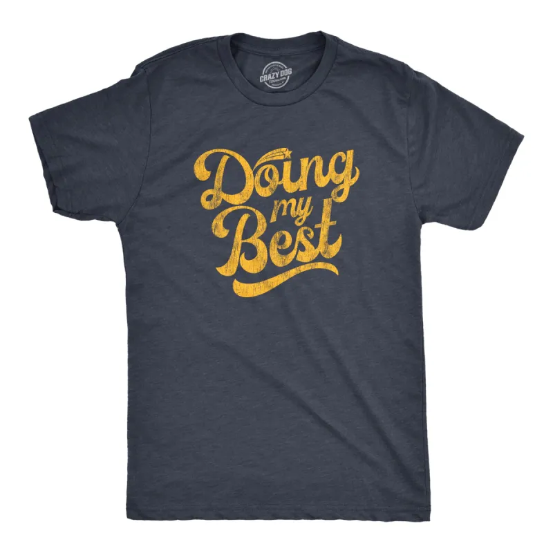 Doing My Best Men's T Shirt sold by Crazy Dog T-Shirts