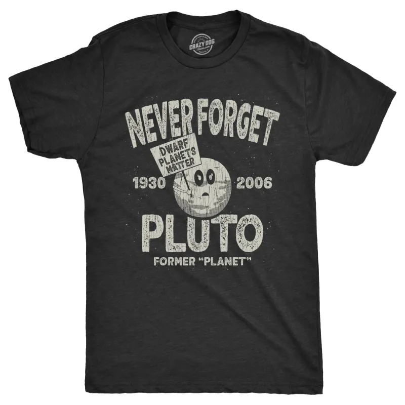 Never Forget Pluto Men's T Shirt sold by Crazy Dog T-Shirts
