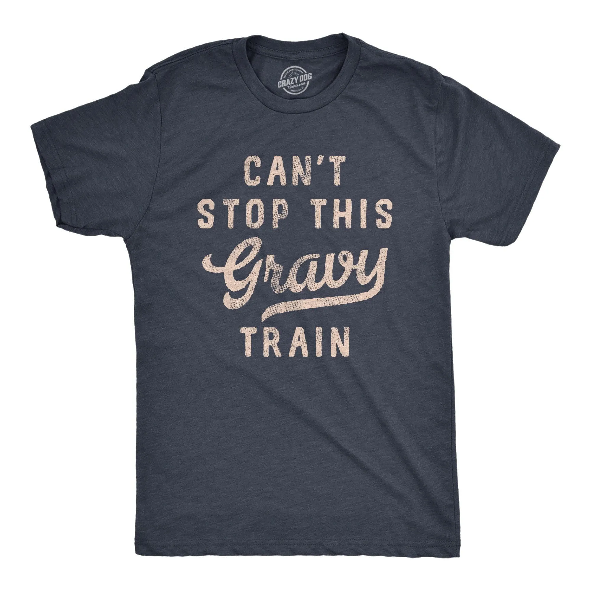 Cant Stop This Gravy Train Men's T Shirt sold by Crazy Dog T-Shirts
