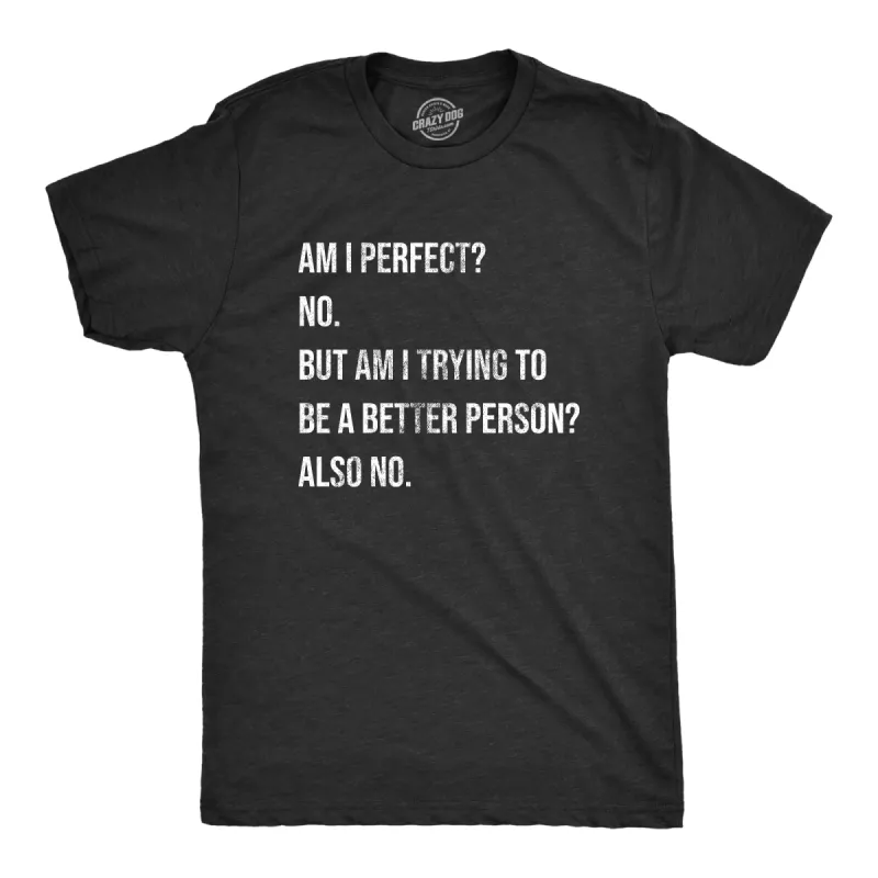Am I Perfect No Men's T Shirt sold by Crazy Dog T-Shirts