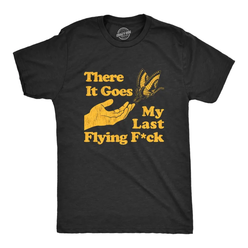 There Goes My Last Flying Fuck Men's T Shirt sold by Crazy Dog T-Shirts