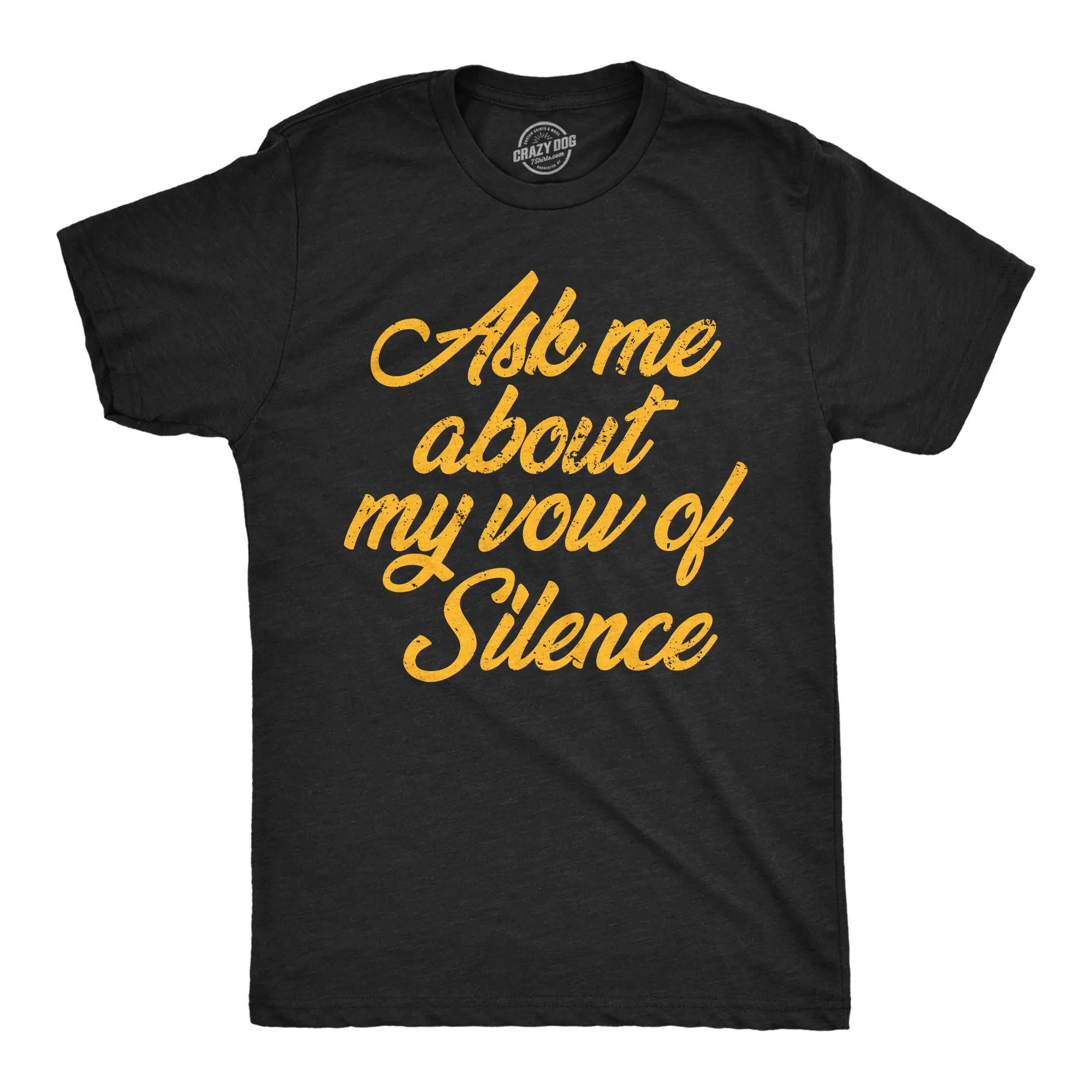 Ask Me About My Vow Of Silence Men's T Shirt sold by Crazy Dog T-Shirts