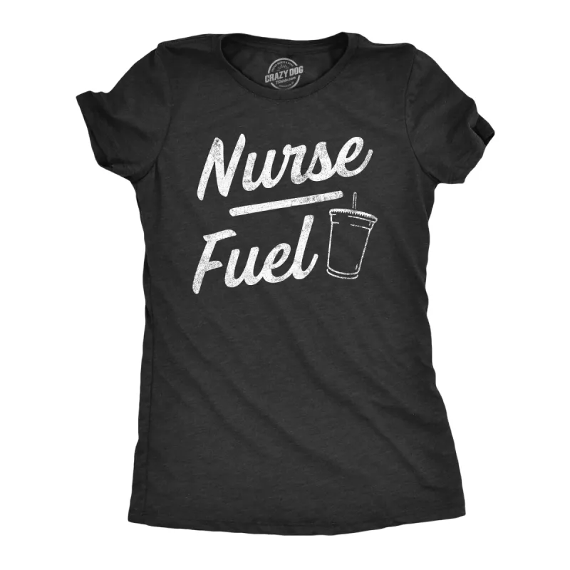 Nurse Fuel Women's T Shirt sold by Crazy Dog T-Shirts